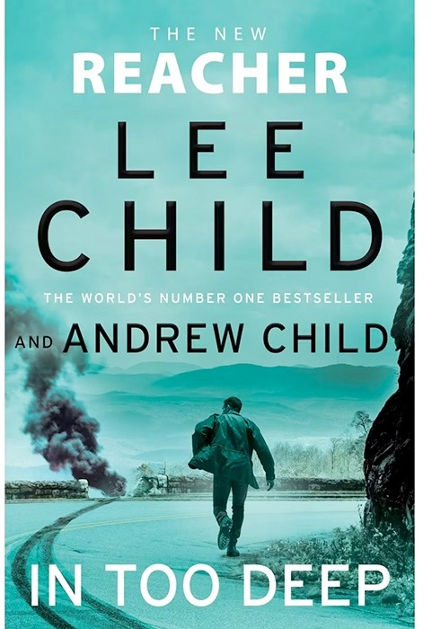 In Too Deep: The New Jack Reacher by Lee Child and Andrew Child - Book